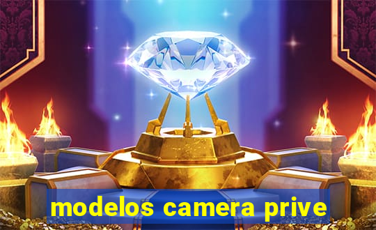 modelos camera prive